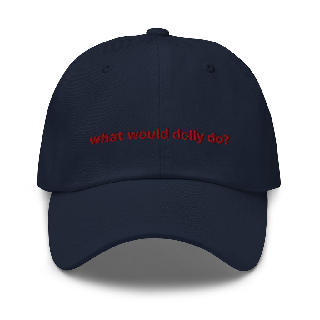 what would dolly do? embroidered in red type on a navy dad cap